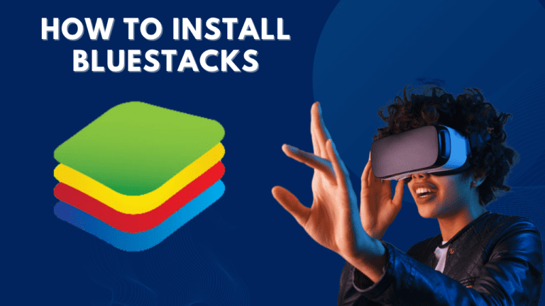 How To Install BlueStacks